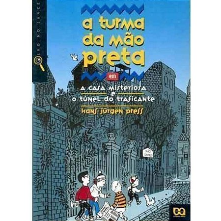 A Turma Da Mão Em A Casa Misteriosa E O Túnel Do Traficante Hans Jurgen Press Ática