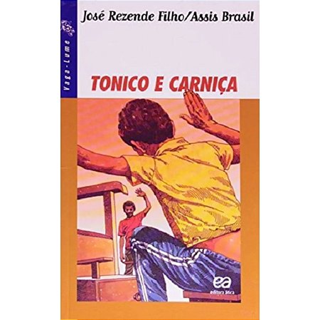 Tonico e Carniça José Rezende Filho/Assis Brasil Editora Ática