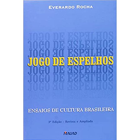 Jogo de Espelhos Ensaios de Cultura Brasileira Everardo Rocha Editora Mauad