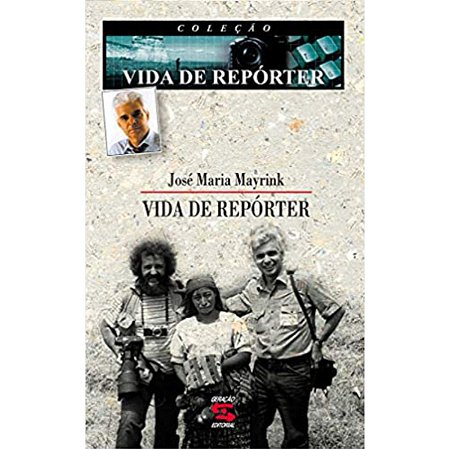 Vida De Repórter José Maria Mayrink Geração Editorial