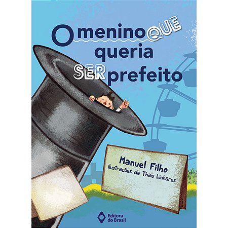 O Menino Que Queria Ser Prefeito Manuel Filho Editora Do Brasil