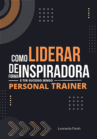 Como Liderar de forma Inspiradora e ter sucesso sendo Personal Trainer