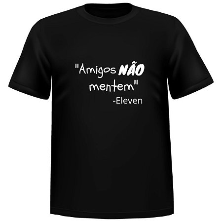 Camiseta Eleven Amigos Não Mentem