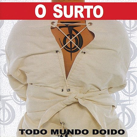 O SURTO - TODO MUNDO DOIDO