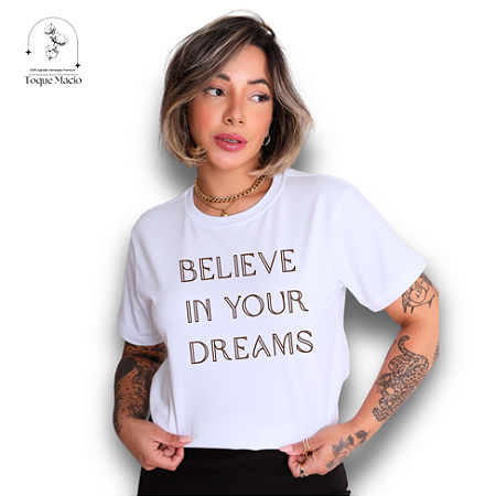 T-SHIRT BELIEVE IN YOUR DREAMS - BRANCO
