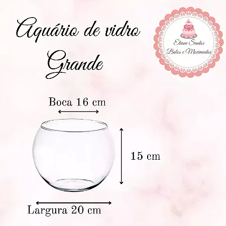 Aquário grande - 18cm com boca de 16 cm