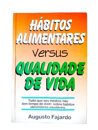 Hábitos Alimentares Versus Qualidade de Vida - Augusto Fajardo
