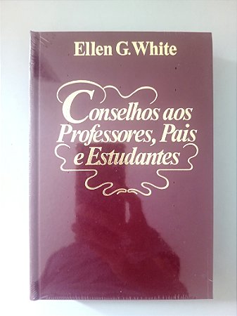 Livro Conselhos Aos Professores, Pais e Estudantes - Ellen G. White