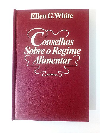 Livro Conselhos Sobre o Regime Alimentar - Ellen G. White