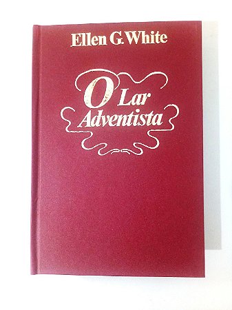 Livro O Lar Adventista - Ellen G. White