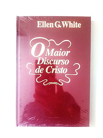 Livro "O Maior Discurso de Cristo" - Elle G. White