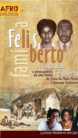 A Saga dos Felisbertos: o deslocamento de uma família negra da Zona da Mata Mineira à Baixada Fluminense