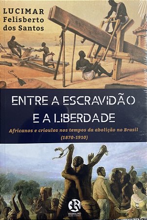 Entre a escravidão e a liberdade