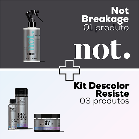 Combo Not Breakage + Kit Descolor Resiste - 04 produtos