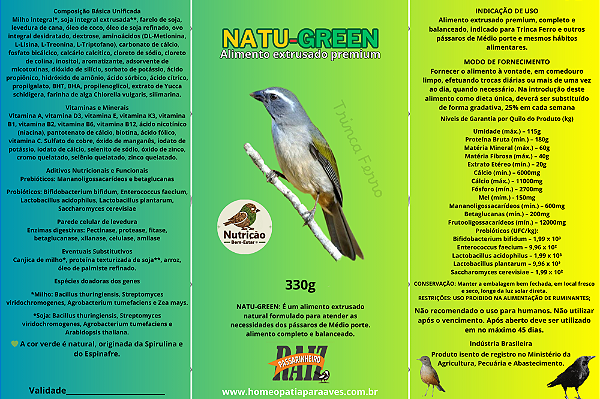 NATU-GREEN Trinca Ferro, É um alimento extrusado natural formulado para atender as necessidades dos pássaros de Médio porte. 330g