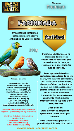 FARINHADA AviMed. Um alimento completo e balanceado com aditivo antibiótico de largo espectro. Indicado no tratamento e na prevenção de infecções bacterianas responsáveis pelo aparecimento de doenças respiratórias e intestinais das aves. 200g