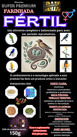 FARINHADA FÉRTIL  é um alimento super premium, completo e balanceado, indicado para aves passeriformes e psitacídeos, para uso em períodos de reprodução, 150g