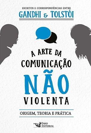 ARTE DA COMUNICACAO NAO VIOLENTA, A - FARO