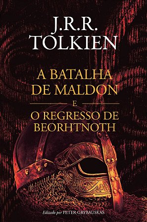 BATALHA DE MALDON E O REGRESSO DE BEORHTNOTH, A - HARPERCOLLINS