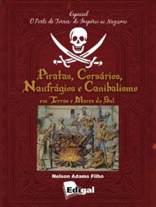 Livro Piratas, Corsários, Naufrágios e Canibalismo em Terras e Mares do Sul
