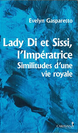 # Lady Di et Sissi, l’Impératrice – Similitudes d’une vie royale