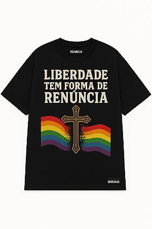 Camiseta “Liberdade Tem Forma de Renúncia”