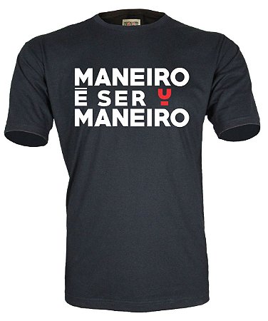 Camiseta Maneiro é ser maneiro