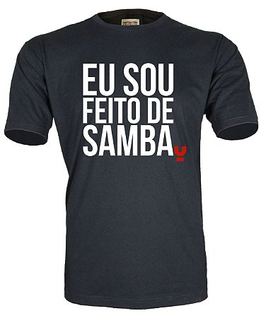Camiseta Eu sou Feito de Samba