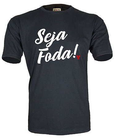 Camiseta Seja Foda