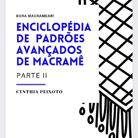 ENCICLOPÉDIA DE PADRÕES AVANÇADOS DE MACRAMÊ