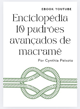 ENCICLOPÉDIA  10 PADRÕES AVANÇADOS DE MACRAMÊ - CURSO YOUTUBE