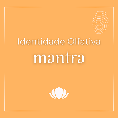 Identidade Olfativa - mantra