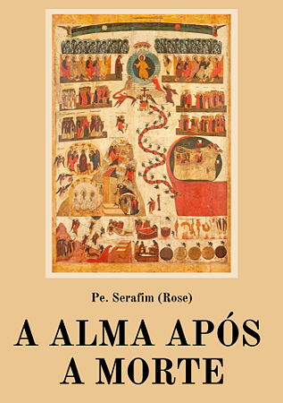 A alma após a morte - Pe. Serafim (Rose)