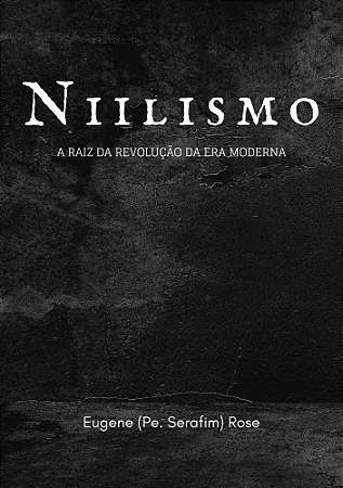 Niilismo - Pe. Serafim (Rose)