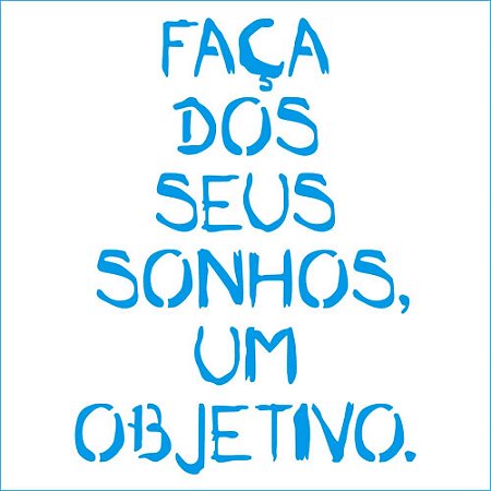Stencil STA-136 Faça dos seus Sonhos, um Objetivo 14 cm x 14 cm
