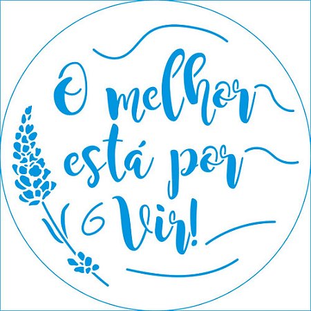 Stencil STA-134 O melhor esta por Vir 14 cm x 14 cm