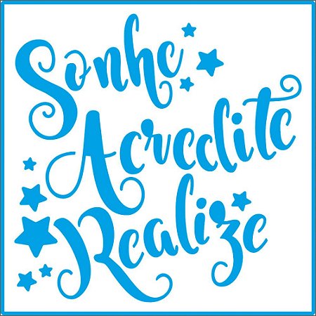 Stencil STA-107 Sonhe, Acredite, Realize 14 cm x 14 cm