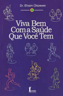 Livro Viva Bem Com a Saúde Que Você Tem - Olszewer