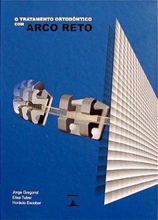 Livro Gregoret o Tratamento Ortodôntico com Arco Reto - Editora Tota