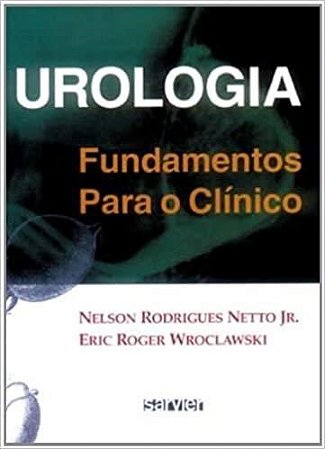 Livro Urologia - Fundamentos para o Clinico - Rodrigues Netto/wroc