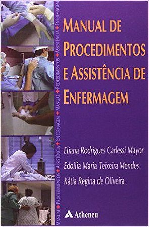 Livro Manual de Procedimentos e Assistencia de Enfermagem - Mayor/mendes