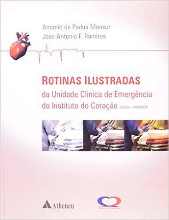 Livro Rotinas Ilustradas da Unidade Clinica de Emergencias do Instituto do Coraca - Mansur/ Ramires