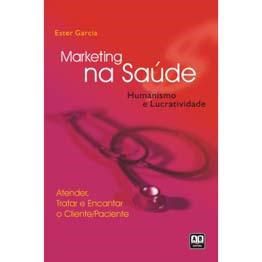 Livro Marketing Na Saude: Humanismo e Lucratividade - Garcia