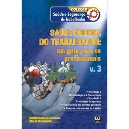 Livro Saude-doenca do Trabalhador: Um Guia para os Profissionais - Vol. 3 - Fernandes/guimaraes