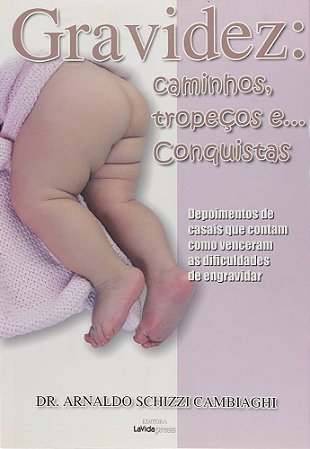Livro Gravidez: Caminhos, TropeÇos E ... Conquistas - Cambiaghi