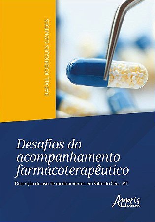 Livro Desafios do Acompanhamento Farmacoterapeutico: Descricao do Uso de Medicame - Gomides, Rafael Rodr