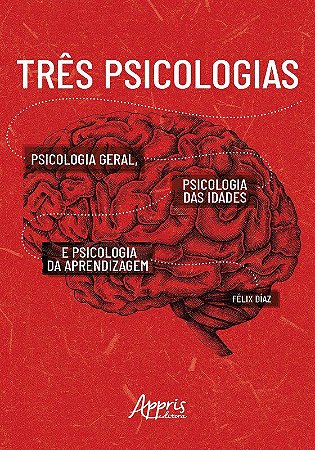 Livro Tres Psicologias: Psicologia Geral, Psicologia das Idades e Psicologia da A - Diaz