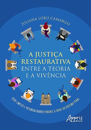 Livro Justica Restaurativa entre a Teoria e a Vivencia, A: Seus Limites e Potenci - Camargo