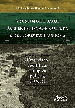 Livro Sustentabilidade Ambiental da Agricultura e de Florestas Tropicais, A: Uma - Cardoso