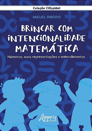 Livro Brincar com Intencionalidade Matematica: Numeros, Suas Representacoes e ent - Ribeiro